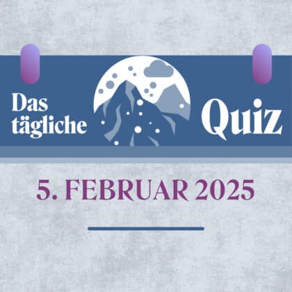 Quiz des Tages vom 5. Februar 2025: kurzweilig & kostenlos