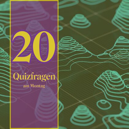 20 Quizfragen am Montag als Aufwärmübung fürs Allgemeinwissen