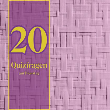 20 Quizfragen am Dienstag, die die Langeweile in die Flucht schlagen!