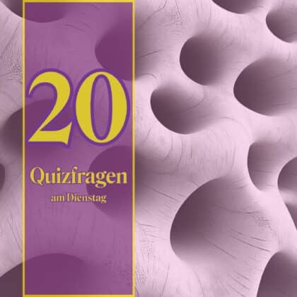 20 Quizfragen am Dienstag, die dir garantiert Zerstreuung bieten