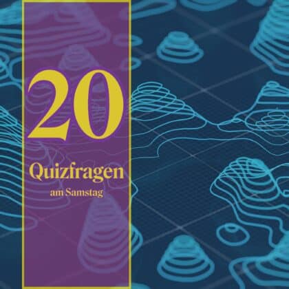 20 Quizfragen am Samstag als Regeneration fürs Allgemeinwissen