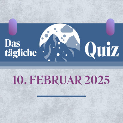 Quiz des Tages vom 10. Februar 2025: kurzweilig & kostenlos