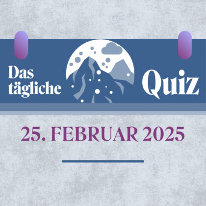 Quiz des Tages vom 25. Februar 2025: kurzweilig & kostenlos