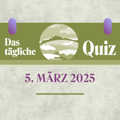 Quiz des Tages vom 5. März 2025: kurzweilig & kostenlos