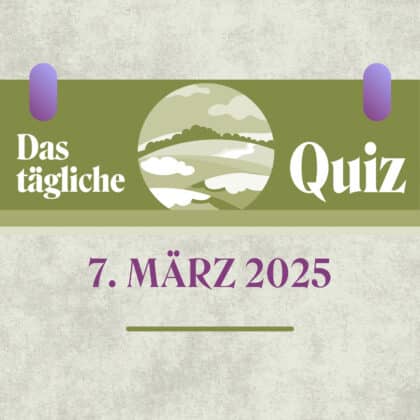 Quiz des Tages vom 7. März 2025: spannend und für lau!