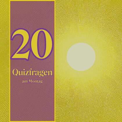 20 Quizfragen am Montag: Für echte Wissensjäger!