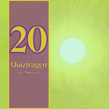 20 Quizfragen am Mittwoch: Für wissbegierige Entdecker!