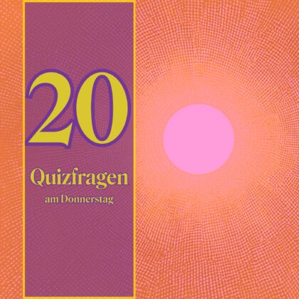 20 Quizfragen am Donnerstag: Für schlaue Köpfe!