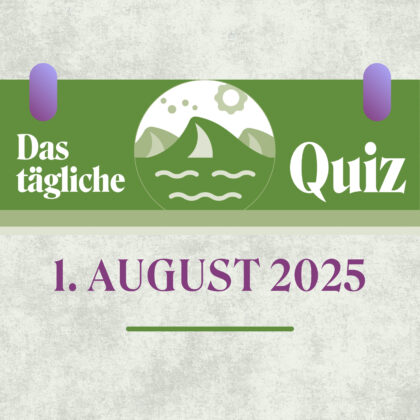 Quiz des Tages vom 1. August 2025: Frische dein Wissen auf!