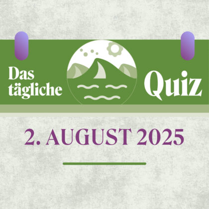 Quiz des Tages vom 2. August 2025: Schärfe dein Allgemeinwissen!