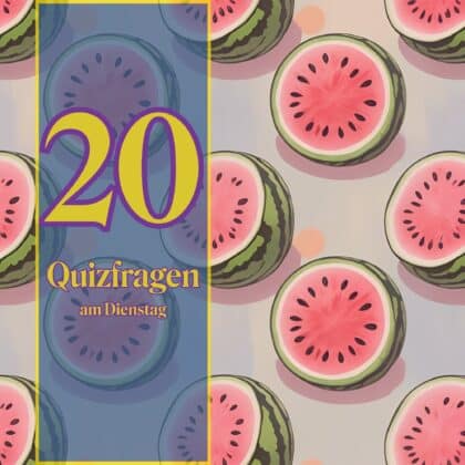 20 Quizfragen am Dienstag, die schlaue Köpfe ins Schwitzen bringen!