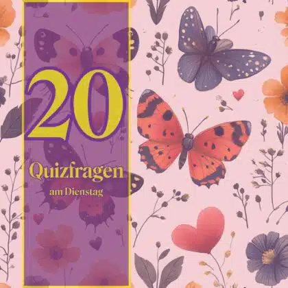 20 Quizfragen am Dienstag: Spiel nicht mit – spiel besser!