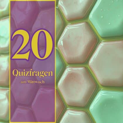 20 Quizfragen am Mittwoch: gratis, fix & unkompliziert
