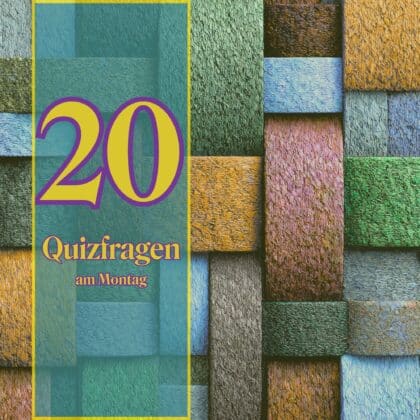 20 Quizfragen am Montag: Deine kluge Aufgabe des Tages!