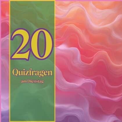 20 Quizfragen am Dienstag: mühelos & ohne Gebühr mitfiebern!