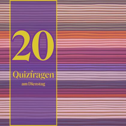 20 Quizfragen am Dienstag: Schluss mit trister Routine!