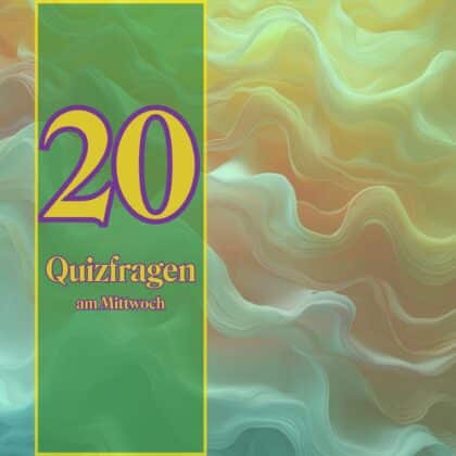 20 Quizfragen am Mittwoch: umsonst dein Denkorgan aktivieren!