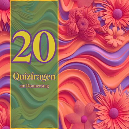 20 Quizfragen am Donnerstag: Ein guter Zeitvertreib!