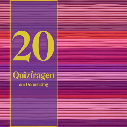20 Quizfragen am Donnerstag: Raus aus dem Trott!