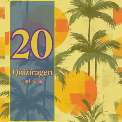 20 Quizfragen am Freitag: Teste dein Wissen vorm Feierabend!