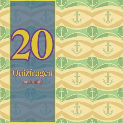 20 Quizfragen am Freitag: easy peasy & für lau den Kopf fordern!