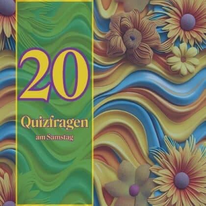 20 Quizfragen am Samstag: Wissen statt Langeweile!