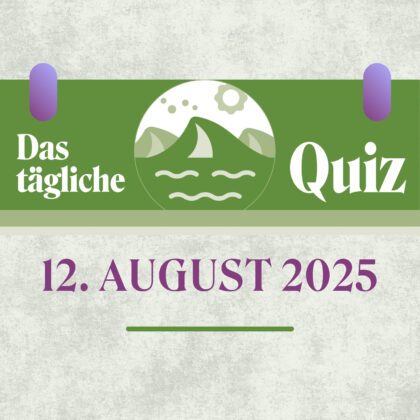 Quiz des Tages vom 12. August 2025: Hast du das Zeug zum Genie?
