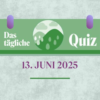 Quiz des Tages vom 13. Juni 2025: Sammle breites Wissen!