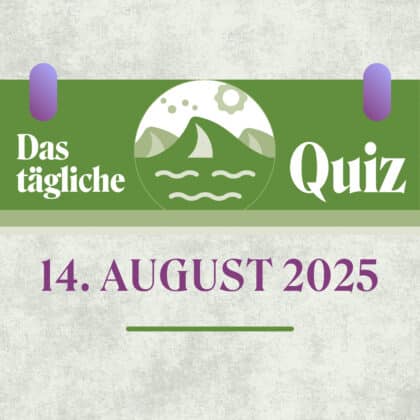 Quiz des Tages vom 14. August 2025: Trainiert dein Wissen täglich!