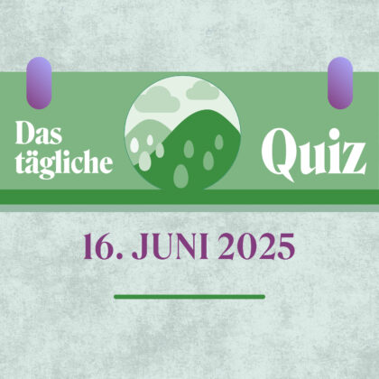 Quiz des Tages vom 16. Juni 2025: Dehne dein Blickfeld aus!