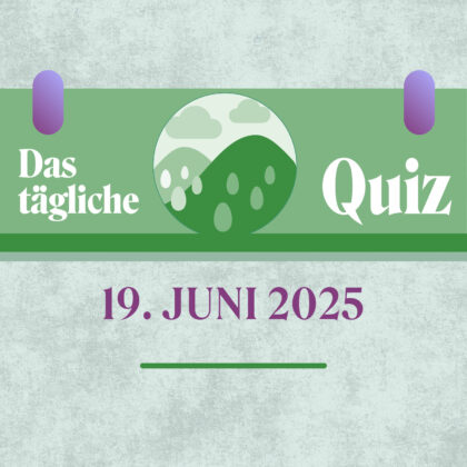 Quiz des Tages vom 19. Juni 2025: Blick über den Tellerrand!