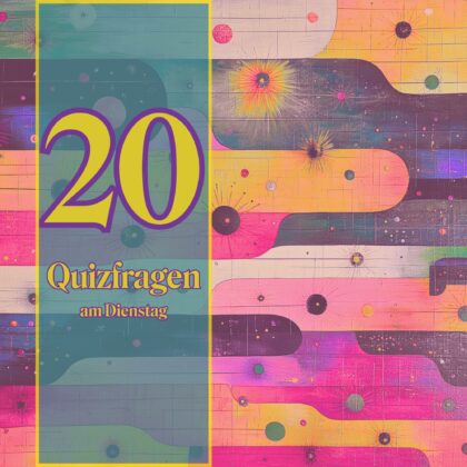 20 Quizfragen am Dienstag, damit du klug bleibst