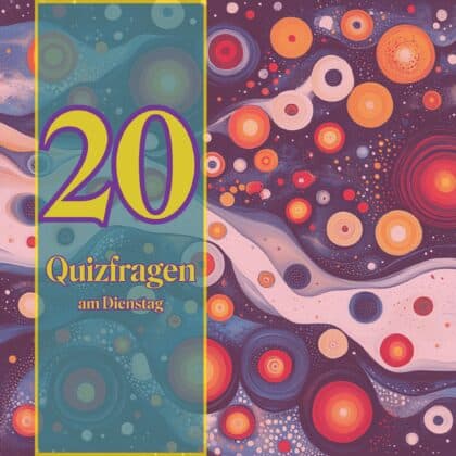 20 Quizfragen am Dienstag, um schlauer in den Tag zu starten