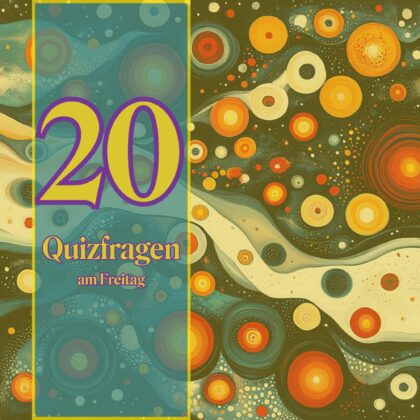 20 Quizfragen am Freitag, um klug ins Wochenende zu gehen