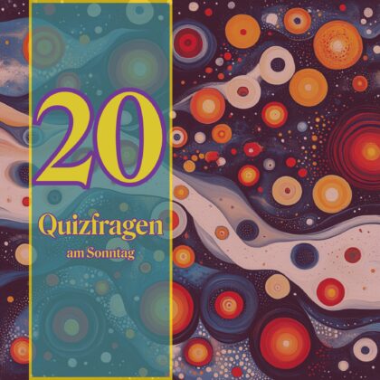 20 Quizfragen am Sonntag, um Wissen entspannt zu genießen