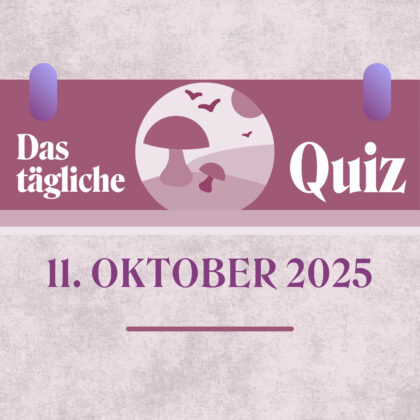 Quiz des Tages vom 11. Oktober 2025, weil Wissen dein Spielplatz ist