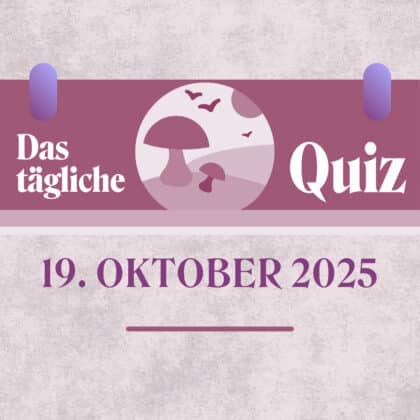 Quiz des Tages vom 19. Oktober 2025, weil du schlauer bist als gedacht