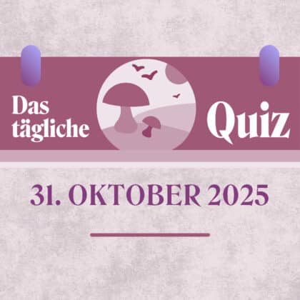 Quiz des Tages vom 31. Oktober 2025, weil dein Gehirn keine Angst hat