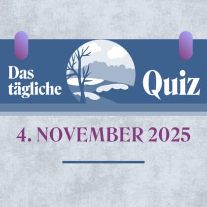 Quiz des Tages vom 4. November 2025: Denk dich schlau!