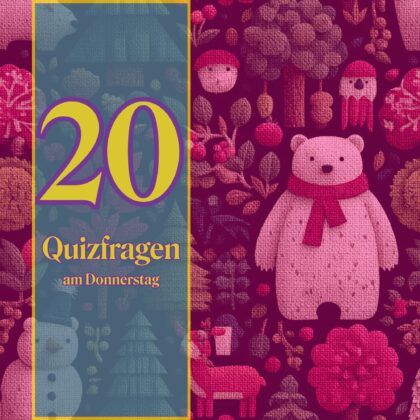 20 Quizfragen am Donnerstag: Futter für deine Neuronen!