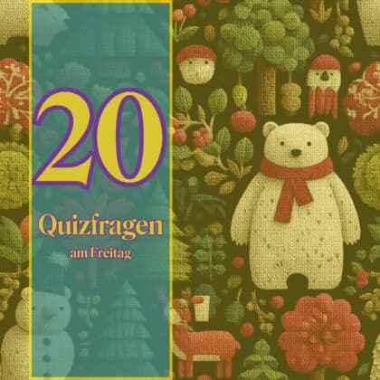 20 Quizfragen am Freitag: Verballere deine Zeit sinnvoll!