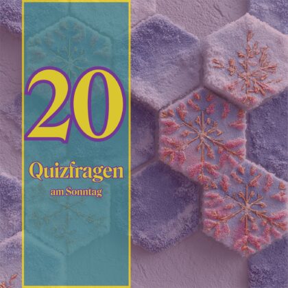 20 Quizfragen am Sonntag: Weißt du, was du nicht weißt!