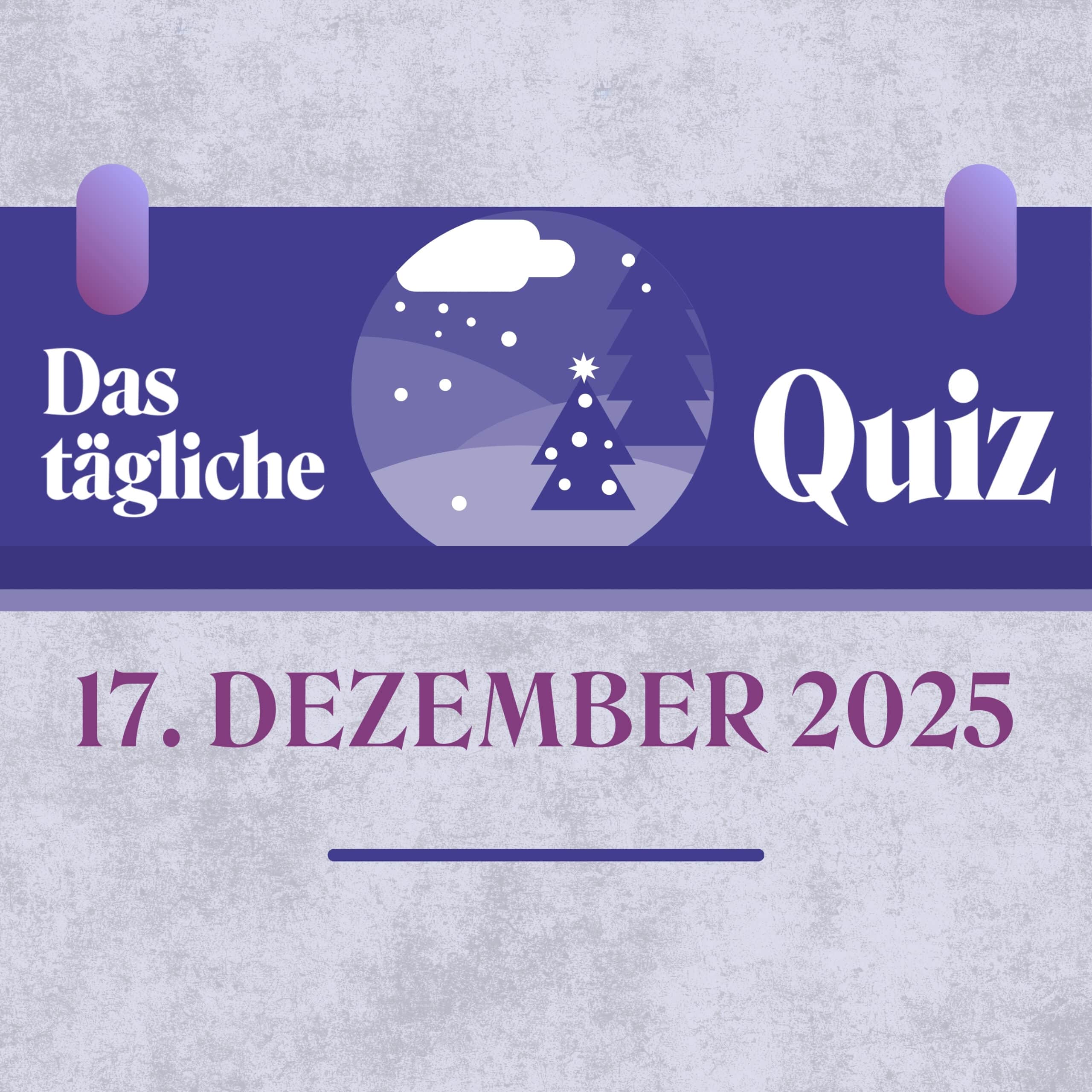 Quiz des Tages vom 17. Dezember 2025: Klugheit ist kein Zufall!