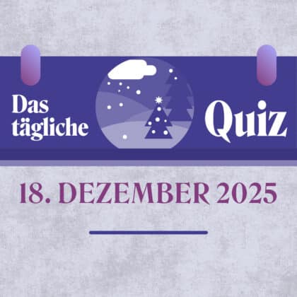 Quiz des Tages vom 18. Dezember 2025: Gib alles!