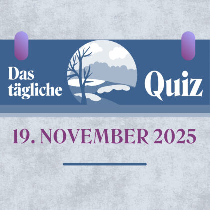 Quiz des Tages vom 19. November 2025: So klug warst du nie!