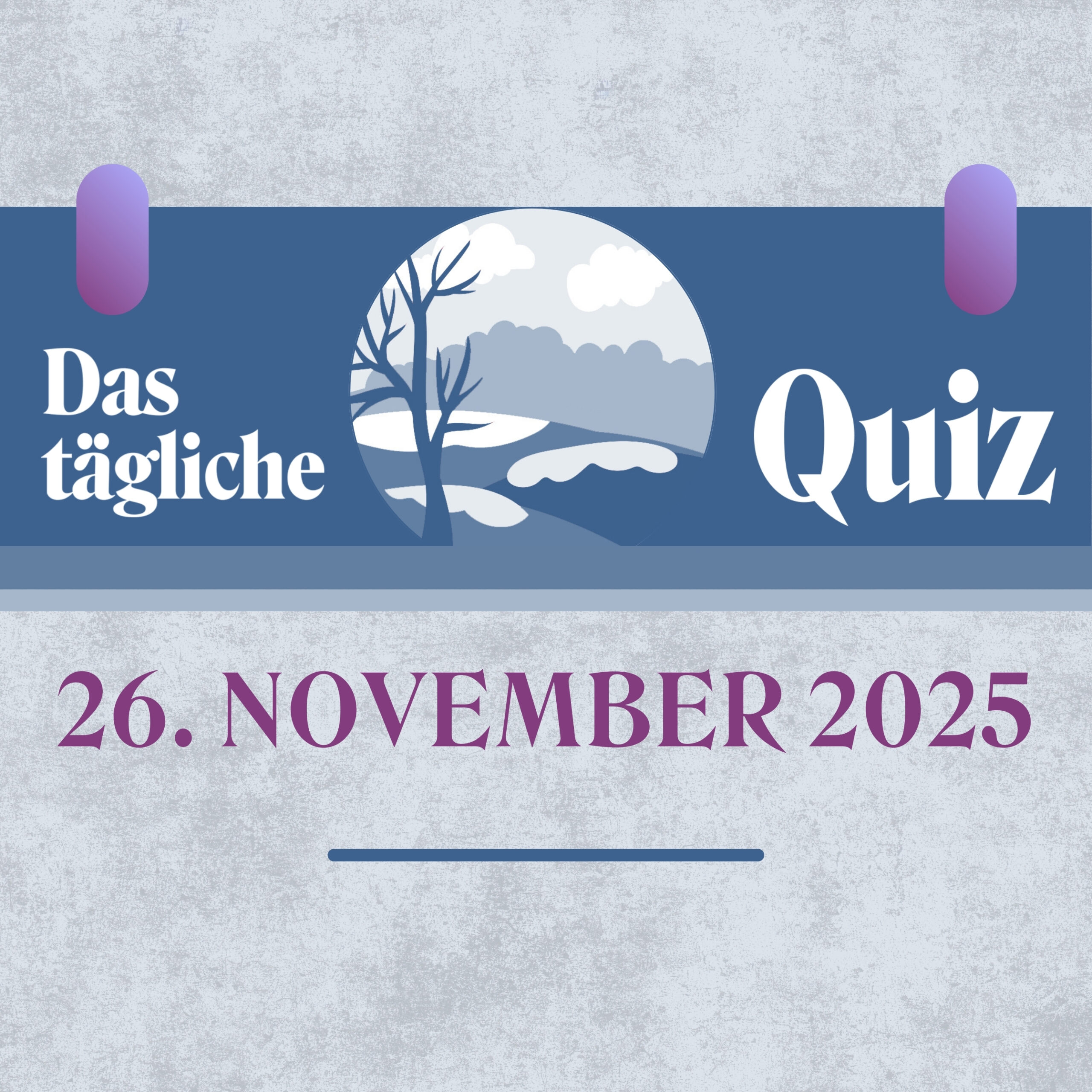 Quiz des Tages vom 26. November 2025: Mehr Verstehen!