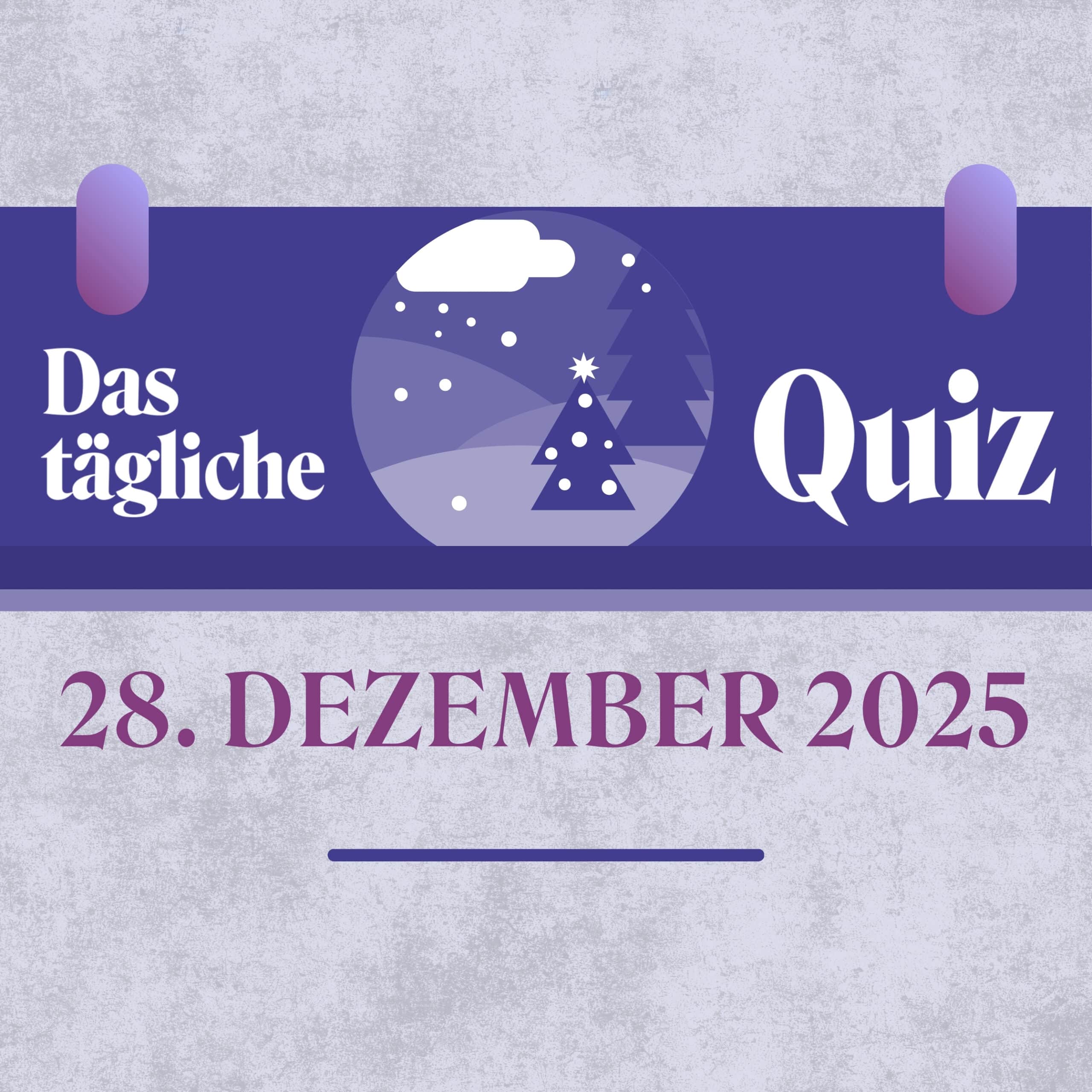 Quiz des Tages vom 28. Dezember 2025: Sei ein Meister des Wissens!