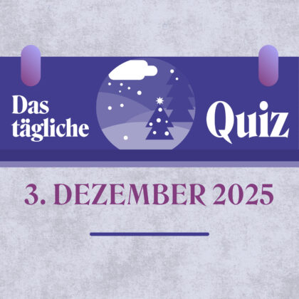 Quiz des Tages vom 3. Dezember 2025: Fordere deinen Grips heraus!
