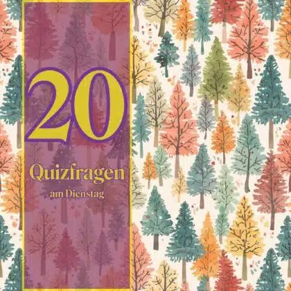 20 Quizfragen am Dienstag, weil es gerade bei dir läuft