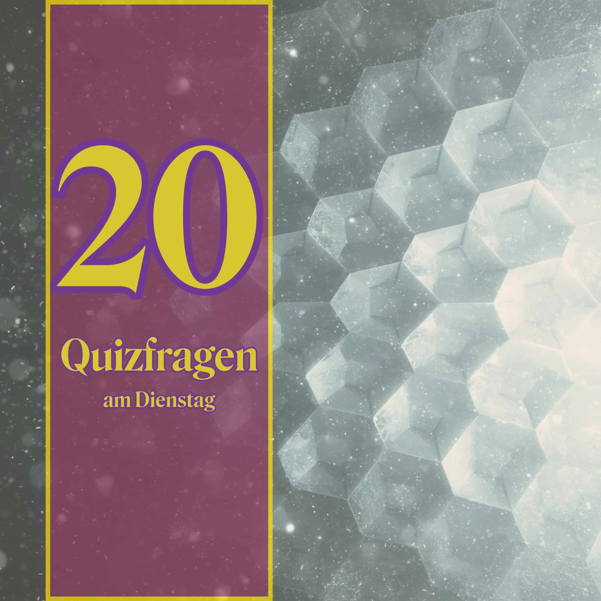 20 Quizfragen am Dienstag, um durchzustarten